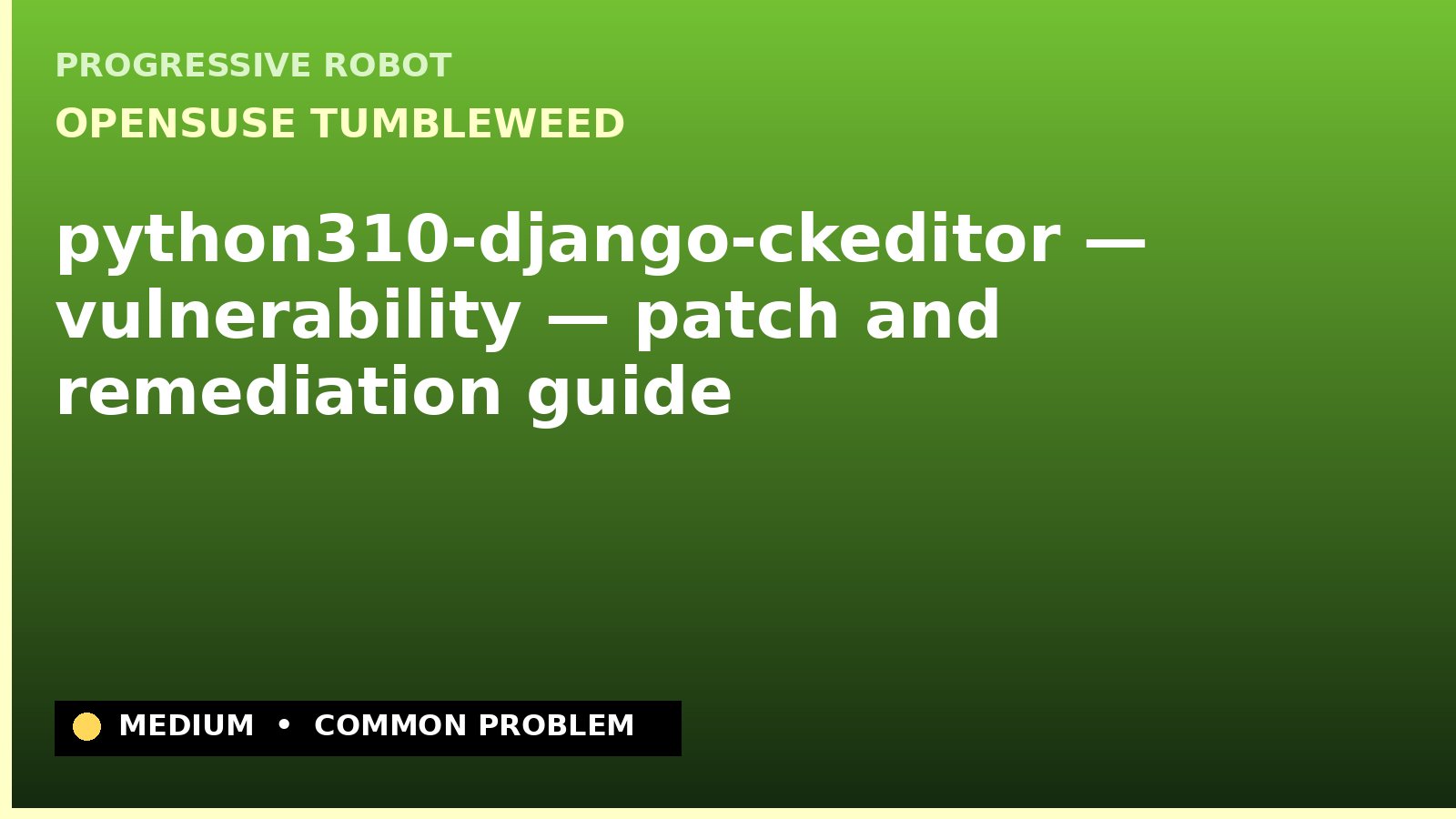 openSUSE Tumbleweed — python310-django-ckeditor — vulnerability — patch and remediation guide — diagnosis and fix on openSUSE Tumbleweed
