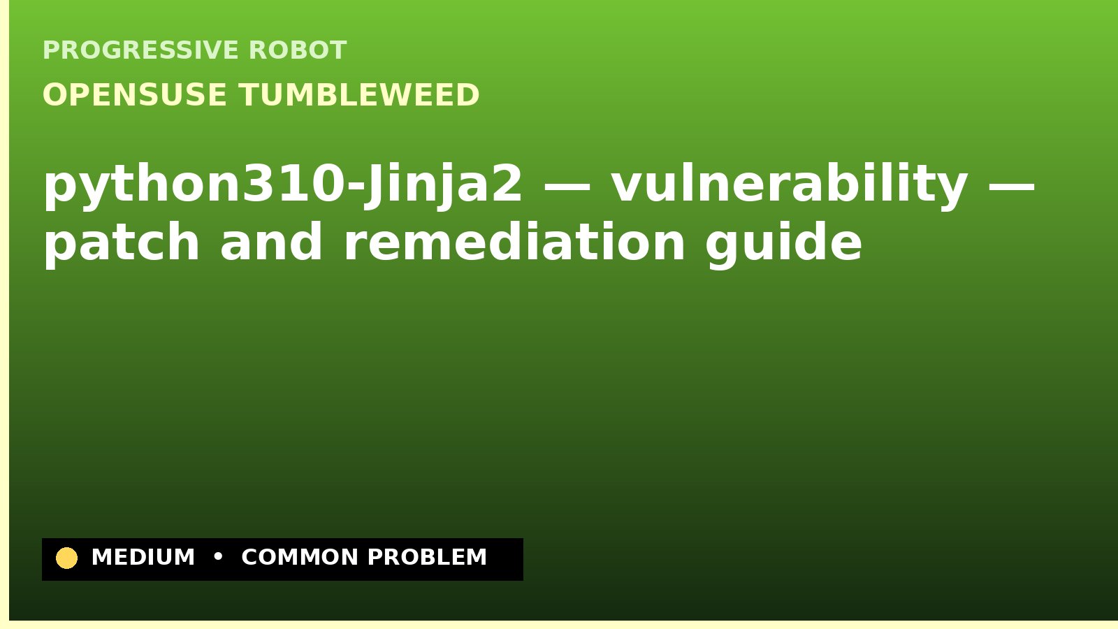 openSUSE Tumbleweed — python310-Jinja2 — vulnerability — patch and remediation guide — diagnosis and fix on openSUSE Tumbleweed
