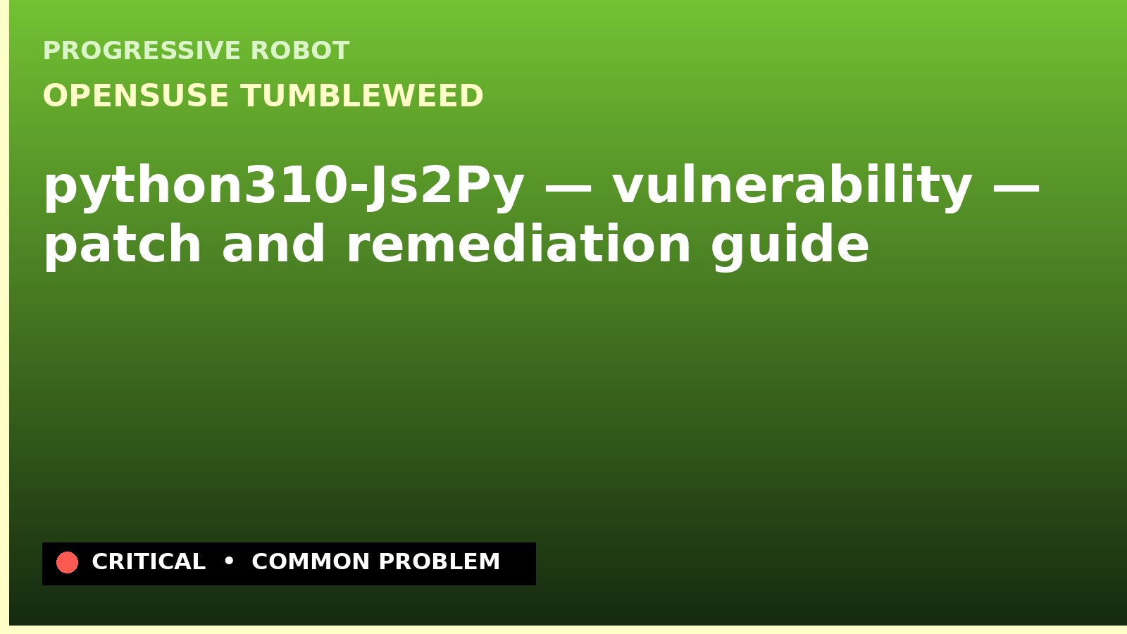 openSUSE Tumbleweed — python310-Js2Py — vulnerability — patch and remediation guide — diagnosis and fix on openSUSE Tumbleweed