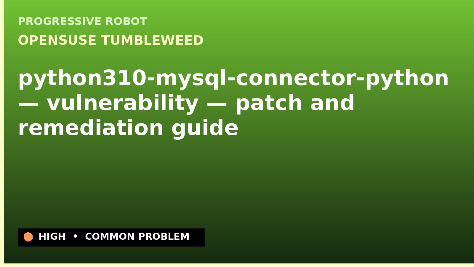 openSUSE Tumbleweed — python310-mysql-connector-python — vulnerability — patch and remediation guide — diagnosis and fix on openSUSE Tumbleweed