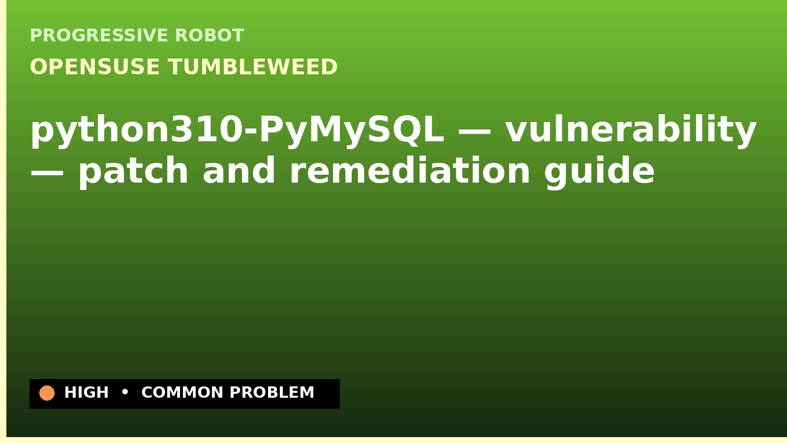 openSUSE Tumbleweed — python310-PyMySQL — vulnerability — patch and remediation guide — diagnosis and fix on openSUSE Tumbleweed