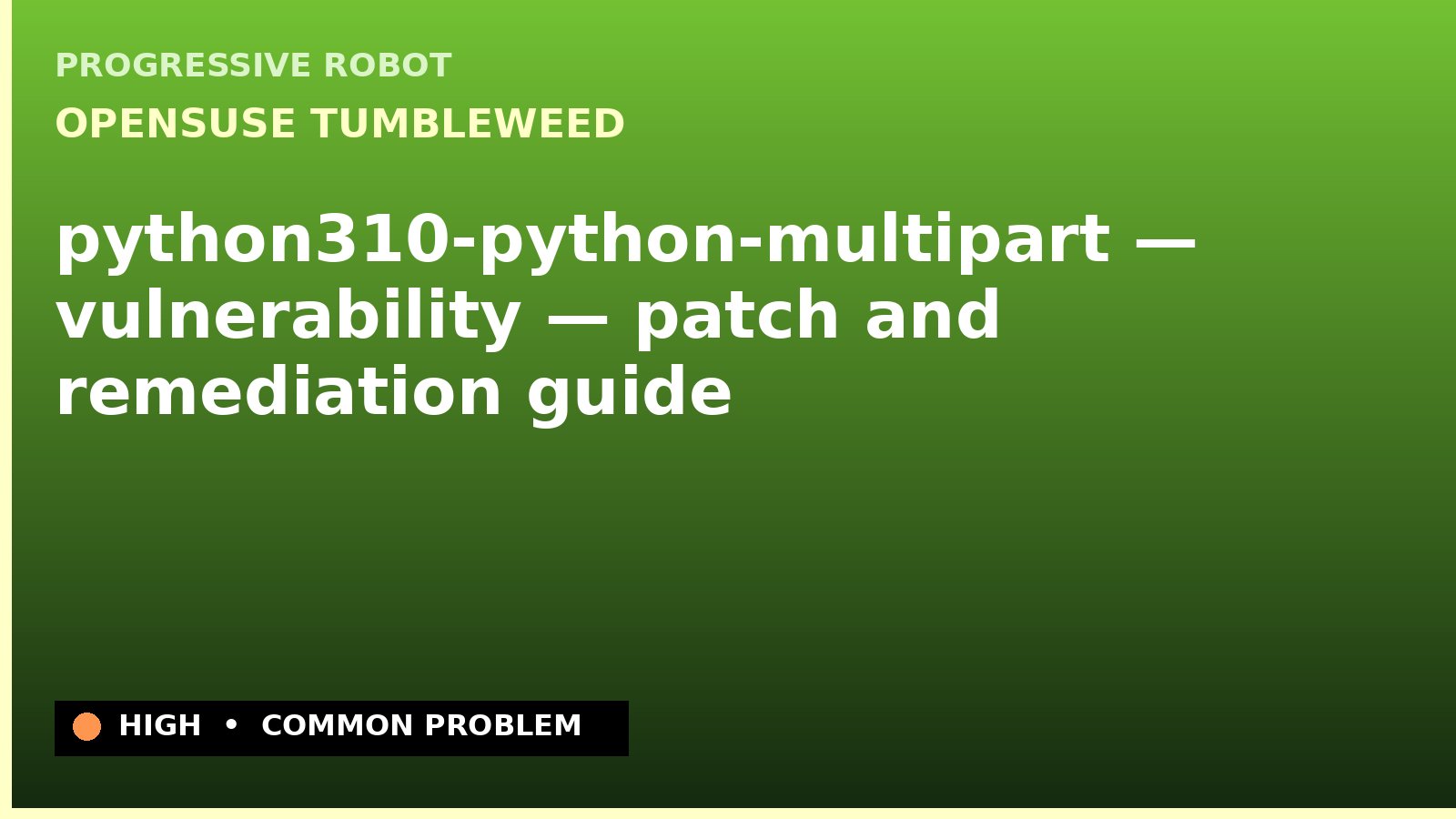 openSUSE Tumbleweed — python310-python-multipart — vulnerability — patch and remediation guide — diagnosis and fix on openSUSE Tumbleweed