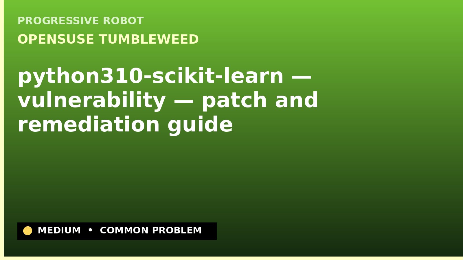 openSUSE Tumbleweed — python310-scikit-learn — vulnerability — patch and remediation guide — diagnosis and fix on openSUSE Tumbleweed