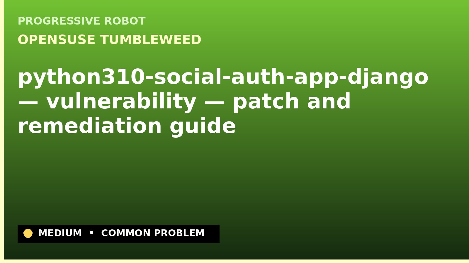 openSUSE Tumbleweed — python310-social-auth-app-django — vulnerability — patch and remediation guide — diagnosis and fix on openSUSE Tumbleweed