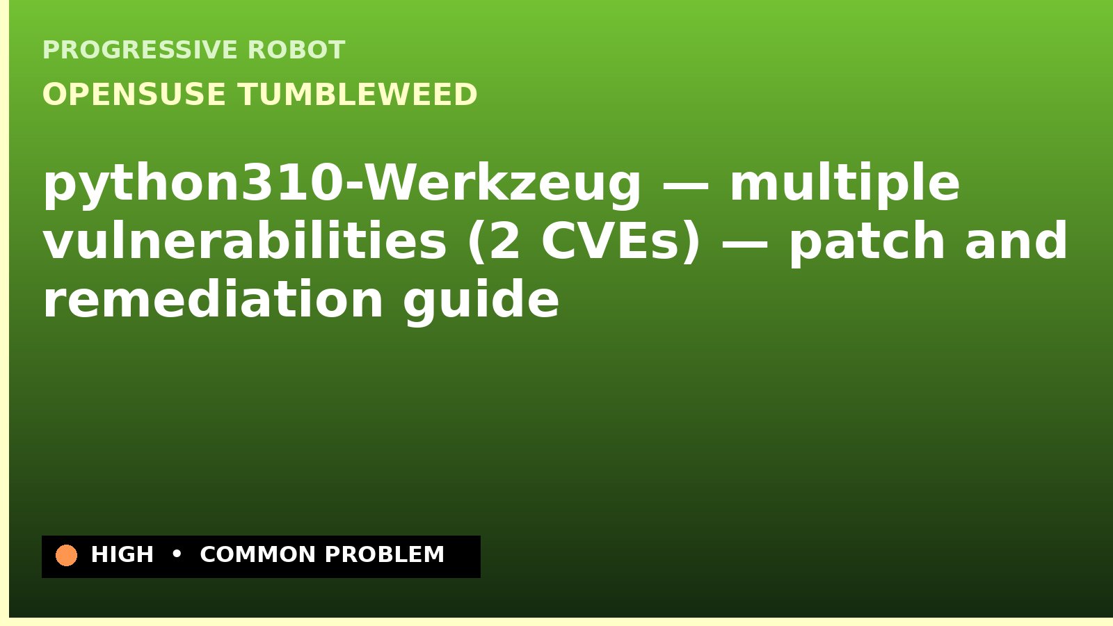 openSUSE Tumbleweed — python310-Werkzeug — multiple vulnerabilities (2 CVEs) — patch and remediation guide — diagnosis and fix on openSUSE Tumbleweed