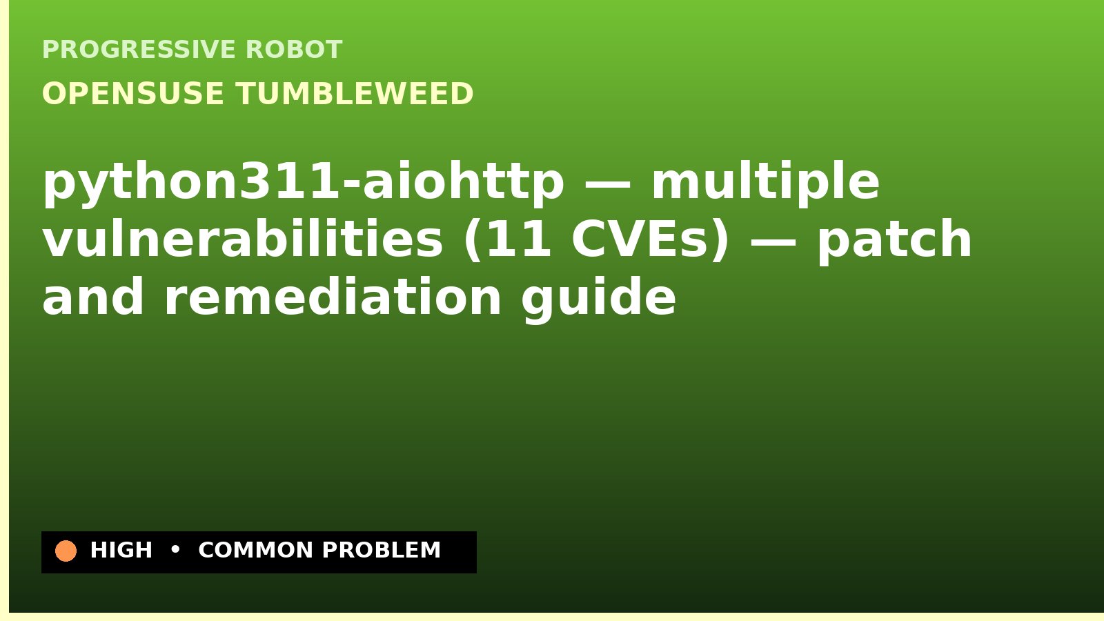 openSUSE Tumbleweed — python311-aiohttp — multiple vulnerabilities (11 CVEs) — patch and remediation guide — diagnosis and fix on openSUSE Tumbleweed
