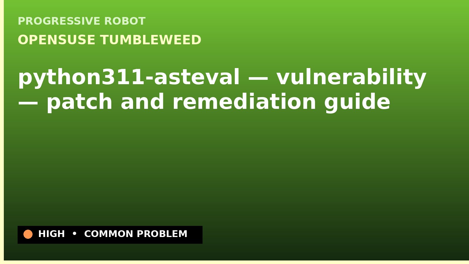 openSUSE Tumbleweed — python311-asteval — vulnerability — patch and remediation guide — diagnosis and fix on openSUSE Tumbleweed