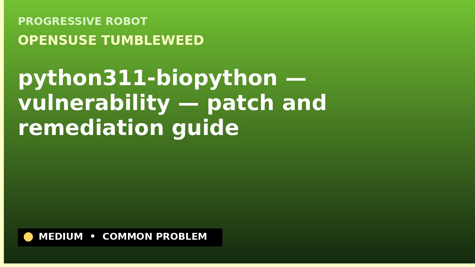 openSUSE Tumbleweed — python311-biopython — vulnerability — patch and remediation guide — diagnosis and fix on openSUSE Tumbleweed