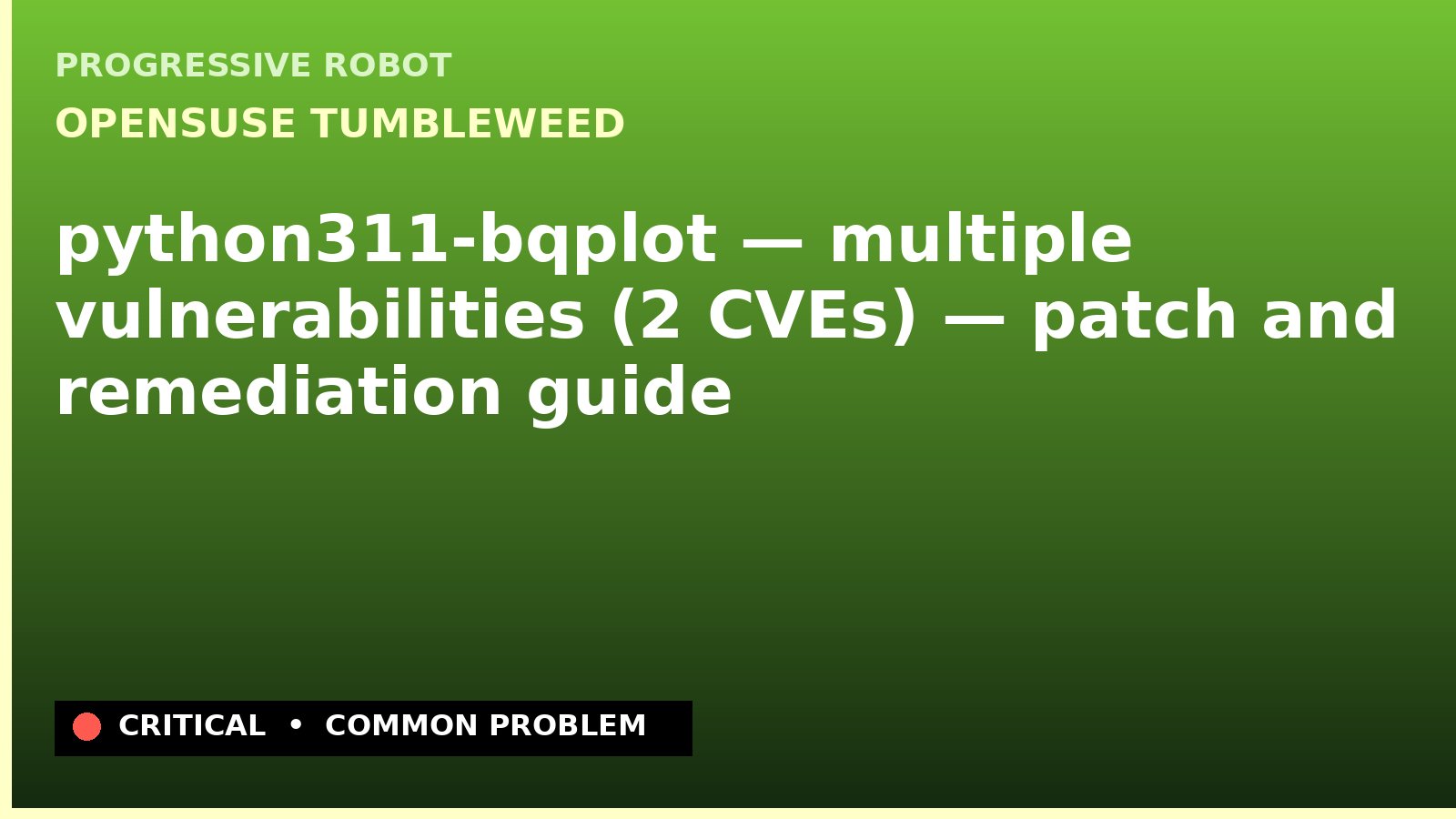 openSUSE Tumbleweed — python311-bqplot — multiple vulnerabilities (2 CVEs) — patch and remediation guide — diagnosis and fix on openSUSE Tumbleweed
