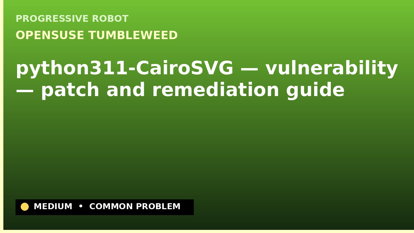 openSUSE Tumbleweed — python311-CairoSVG — vulnerability — patch and remediation guide — diagnosis and fix on openSUSE Tumbleweed