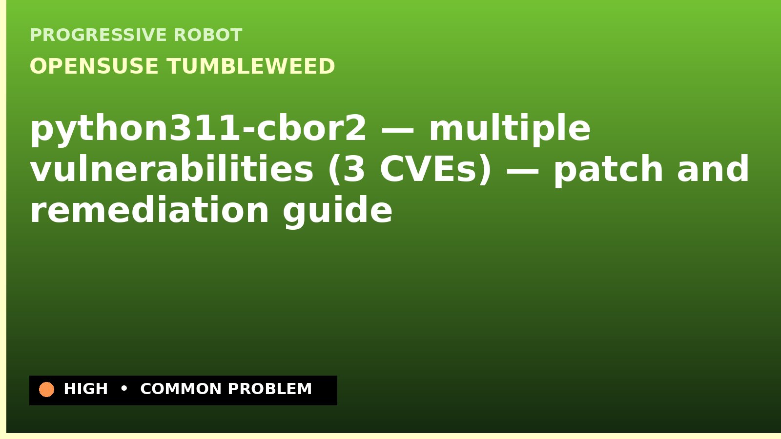 openSUSE Tumbleweed — python311-cbor2 — multiple vulnerabilities (3 CVEs) — patch and remediation guide — diagnosis and fix on openSUSE Tumbleweed