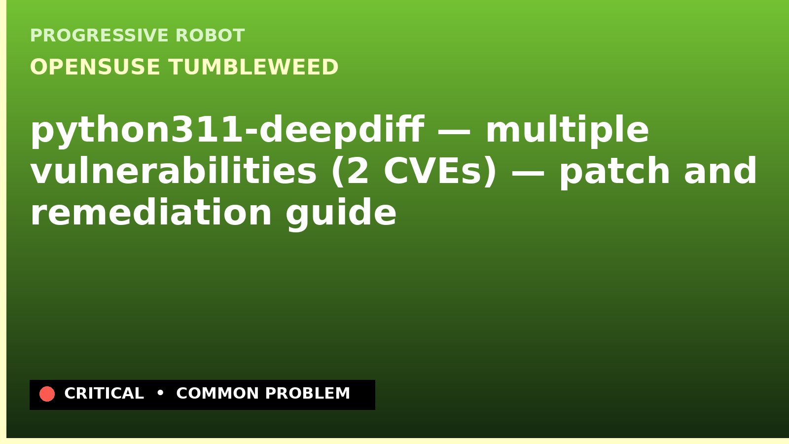 openSUSE Tumbleweed — python311-deepdiff — multiple vulnerabilities (2 CVEs) — patch and remediation guide — diagnosis and fix on openSUSE Tumbleweed