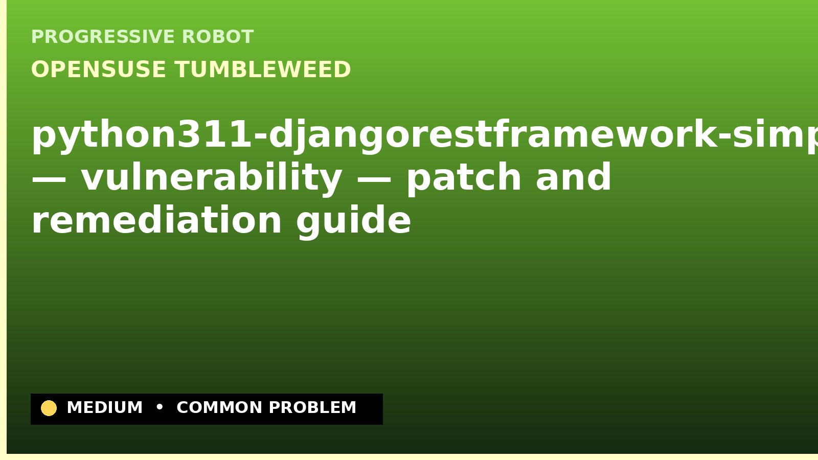 openSUSE Tumbleweed — python311-djangorestframework-simplejwt — vulnerability — patch and remediation guide — diagnosis and fix on openSUSE Tumbleweed