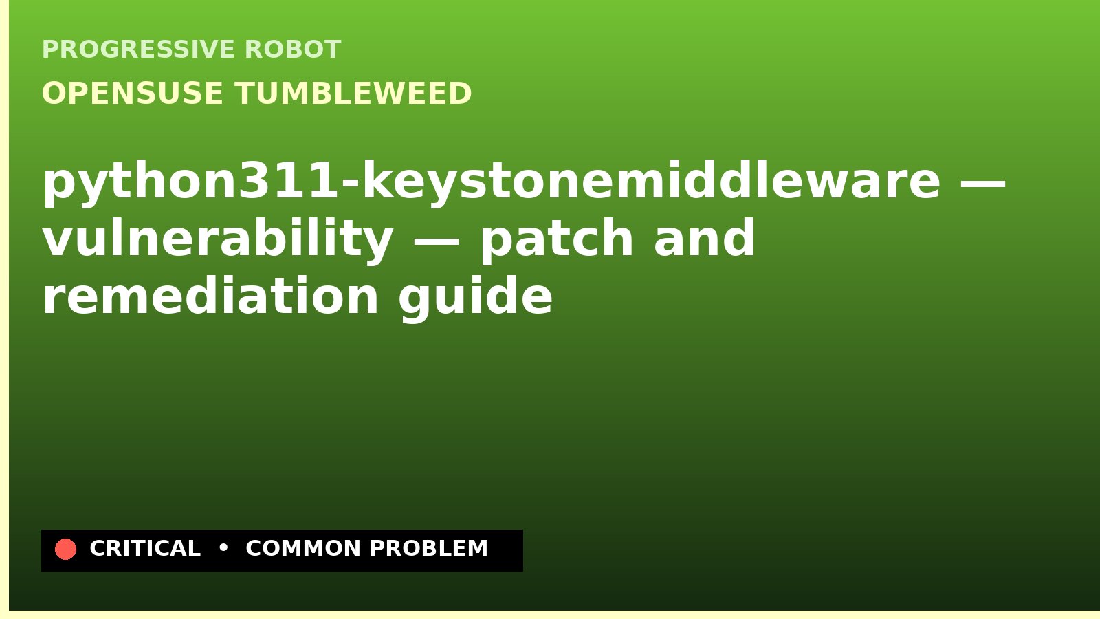 openSUSE Tumbleweed — python311-keystonemiddleware — vulnerability — patch and remediation guide — diagnosis and fix on openSUSE Tumbleweed