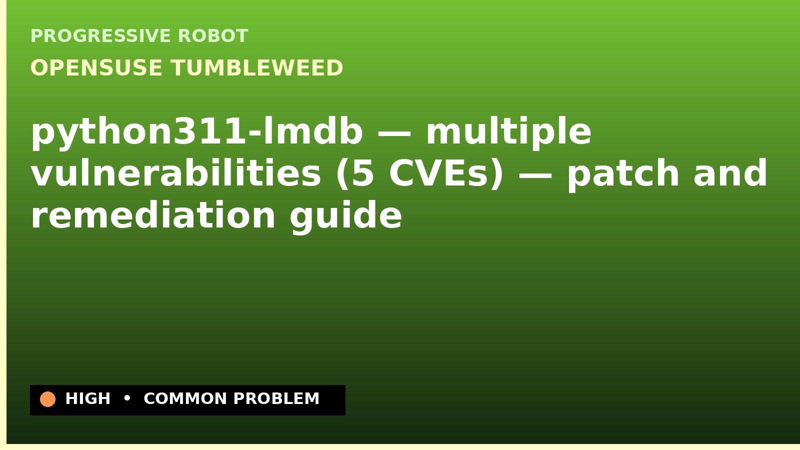 openSUSE Tumbleweed — python311-lmdb — multiple vulnerabilities (5 CVEs) — patch and remediation guide — diagnosis and fix on openSUSE Tumbleweed