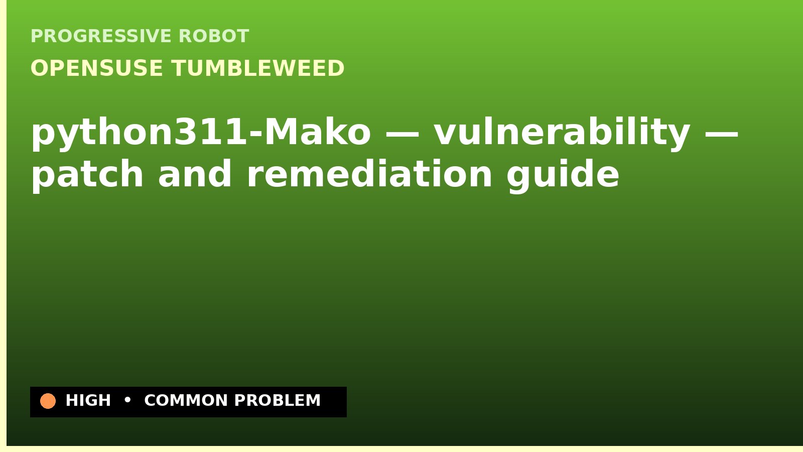 openSUSE Tumbleweed — python311-Mako — vulnerability — patch and remediation guide — diagnosis and fix on openSUSE Tumbleweed