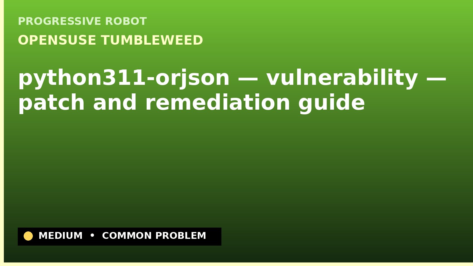 openSUSE Tumbleweed — python311-orjson — vulnerability — patch and remediation guide — diagnosis and fix on openSUSE Tumbleweed