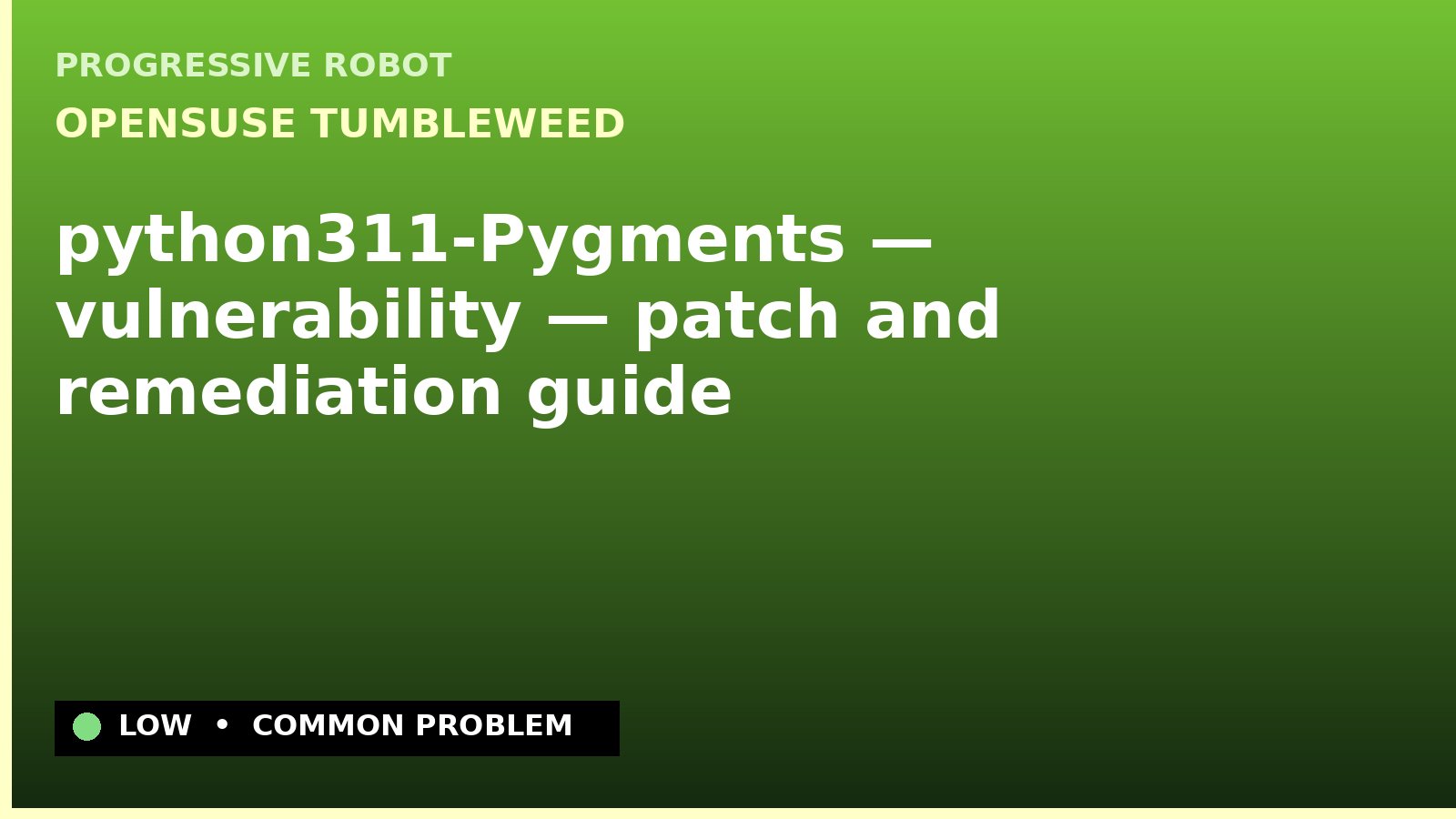 openSUSE Tumbleweed — python311-Pygments — vulnerability — patch and remediation guide — diagnosis and fix on openSUSE Tumbleweed