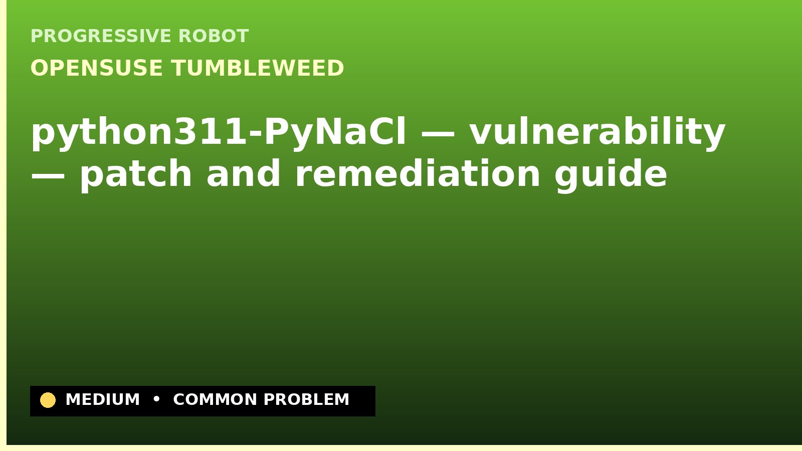 openSUSE Tumbleweed — python311-PyNaCl — vulnerability — patch and remediation guide — diagnosis and fix on openSUSE Tumbleweed