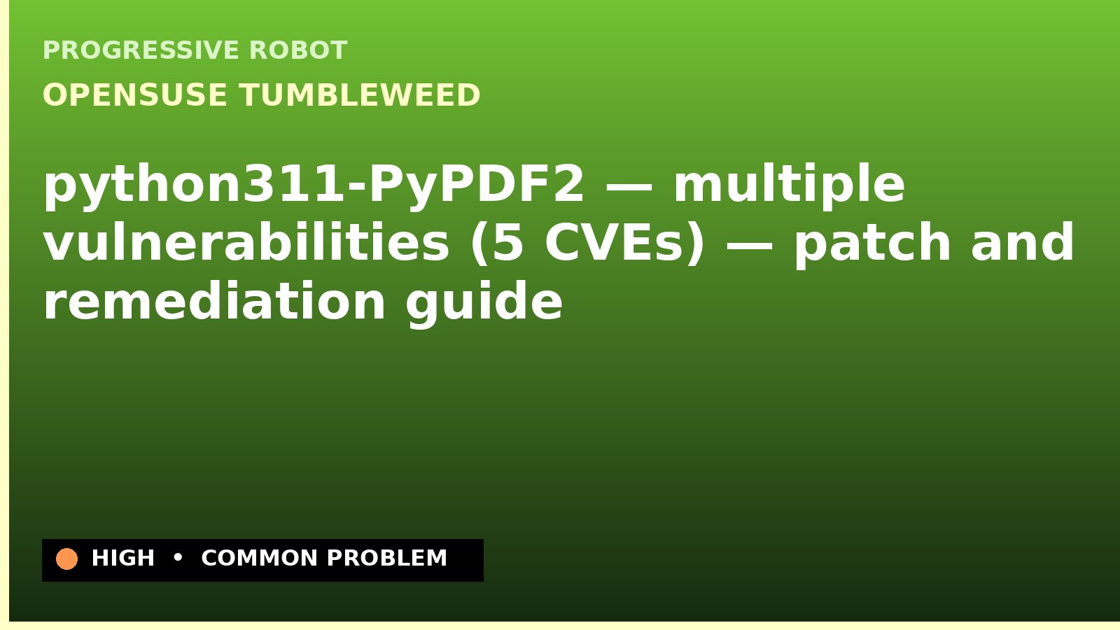 openSUSE Tumbleweed — python311-PyPDF2 — multiple vulnerabilities (5 CVEs) — patch and remediation guide — diagnosis and fix on openSUSE Tumbleweed