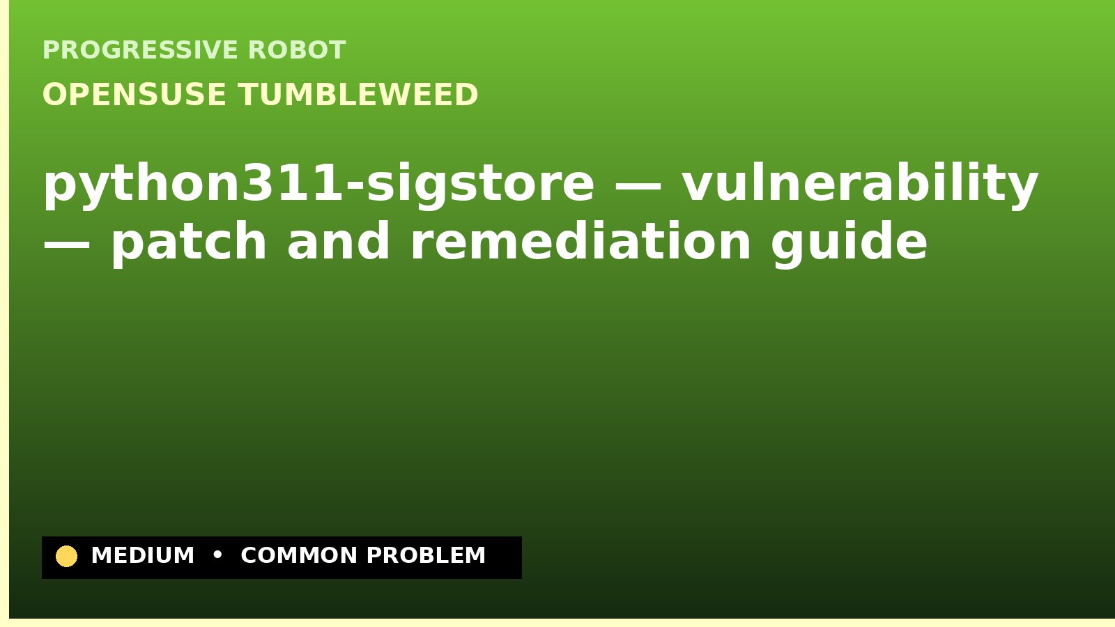 openSUSE Tumbleweed — python311-sigstore — vulnerability — patch and remediation guide — diagnosis and fix on openSUSE Tumbleweed