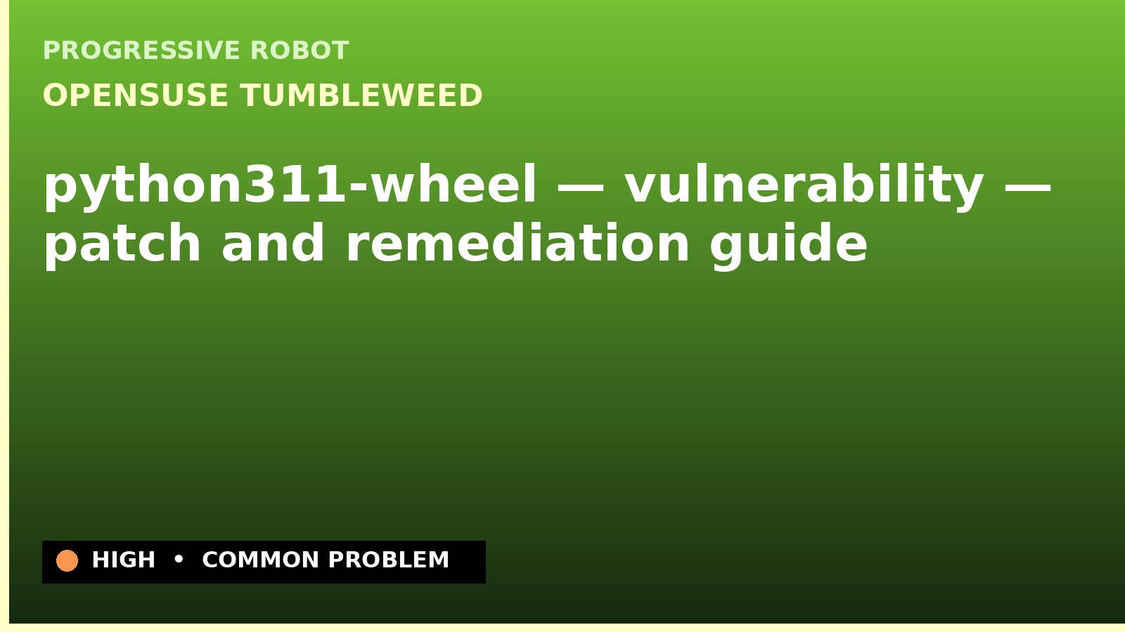 openSUSE Tumbleweed — python311-wheel — vulnerability — patch and remediation guide — diagnosis and fix on openSUSE Tumbleweed