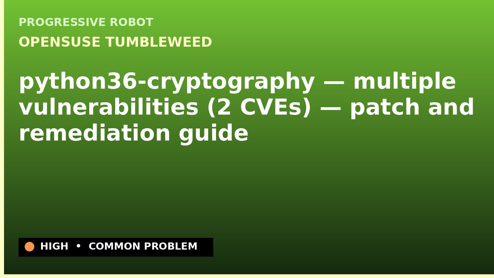 openSUSE Tumbleweed — python36-cryptography — multiple vulnerabilities (2 CVEs) — patch and remediation guide — diagnosis and fix on openSUSE Tumbleweed
