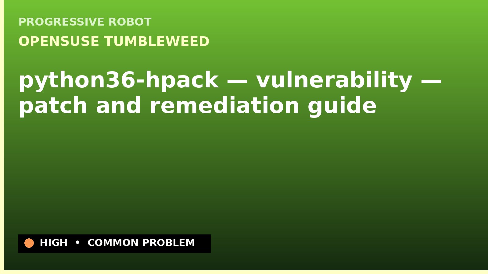 openSUSE Tumbleweed — python36-hpack — vulnerability — patch and remediation guide — diagnosis and fix on openSUSE Tumbleweed