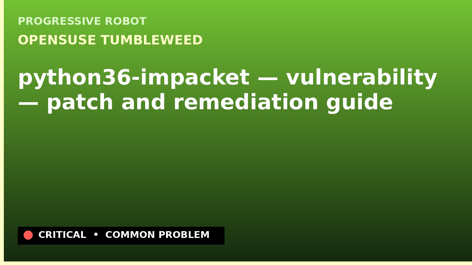 openSUSE Tumbleweed — python36-impacket — vulnerability — patch and remediation guide — diagnosis and fix on openSUSE Tumbleweed