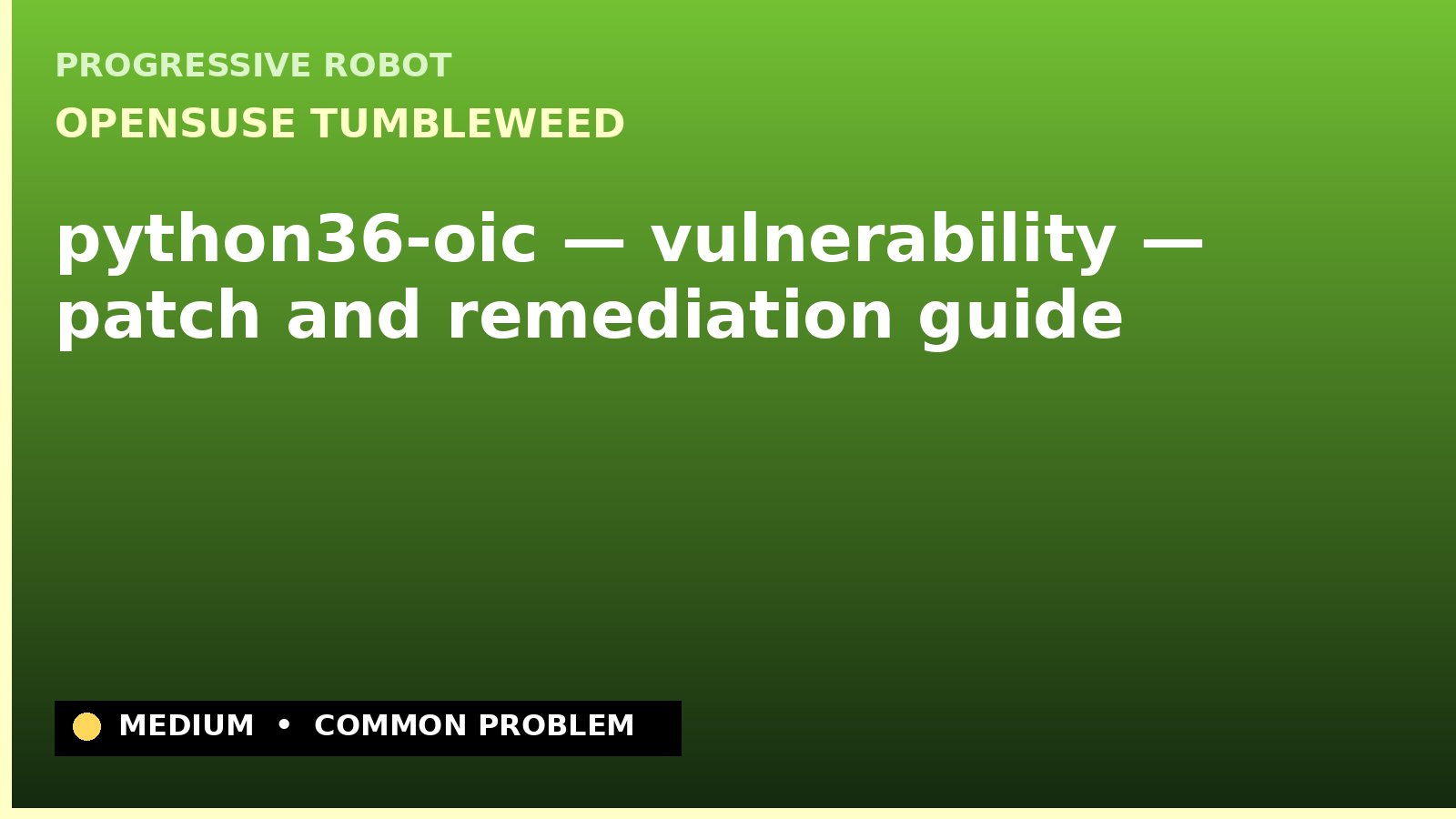openSUSE Tumbleweed — python36-oic — vulnerability — patch and remediation guide — diagnosis and fix on openSUSE Tumbleweed