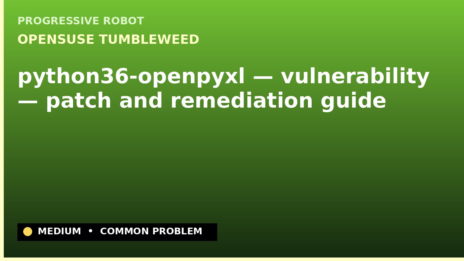 openSUSE Tumbleweed — python36-openpyxl — vulnerability — patch and remediation guide — diagnosis and fix on openSUSE Tumbleweed