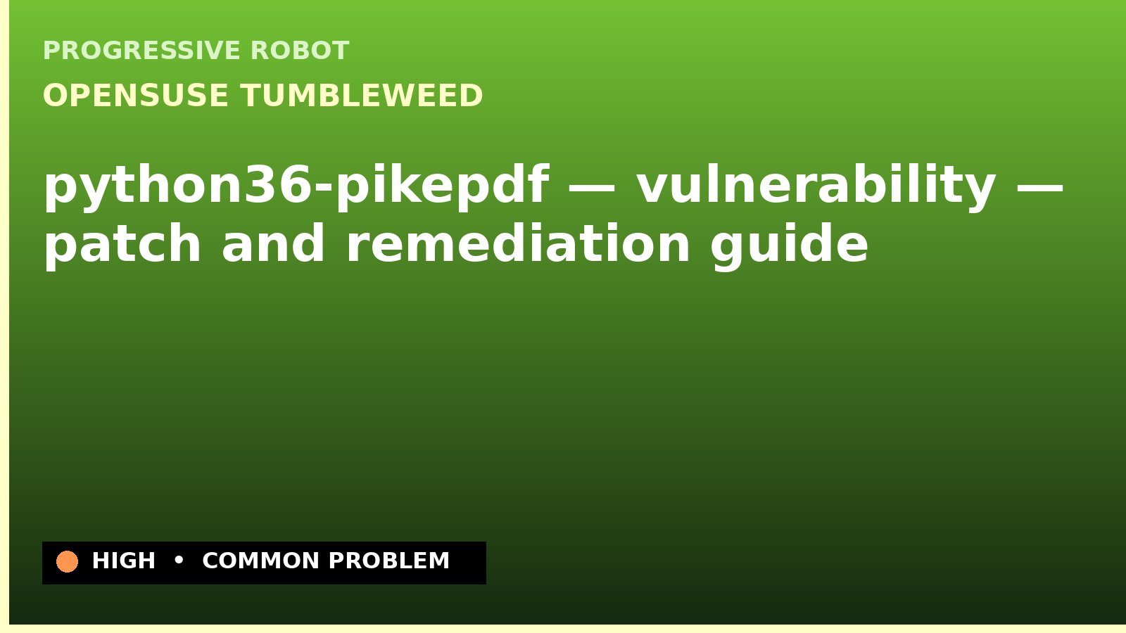 openSUSE Tumbleweed — python36-pikepdf — vulnerability — patch and remediation guide — diagnosis and fix on openSUSE Tumbleweed