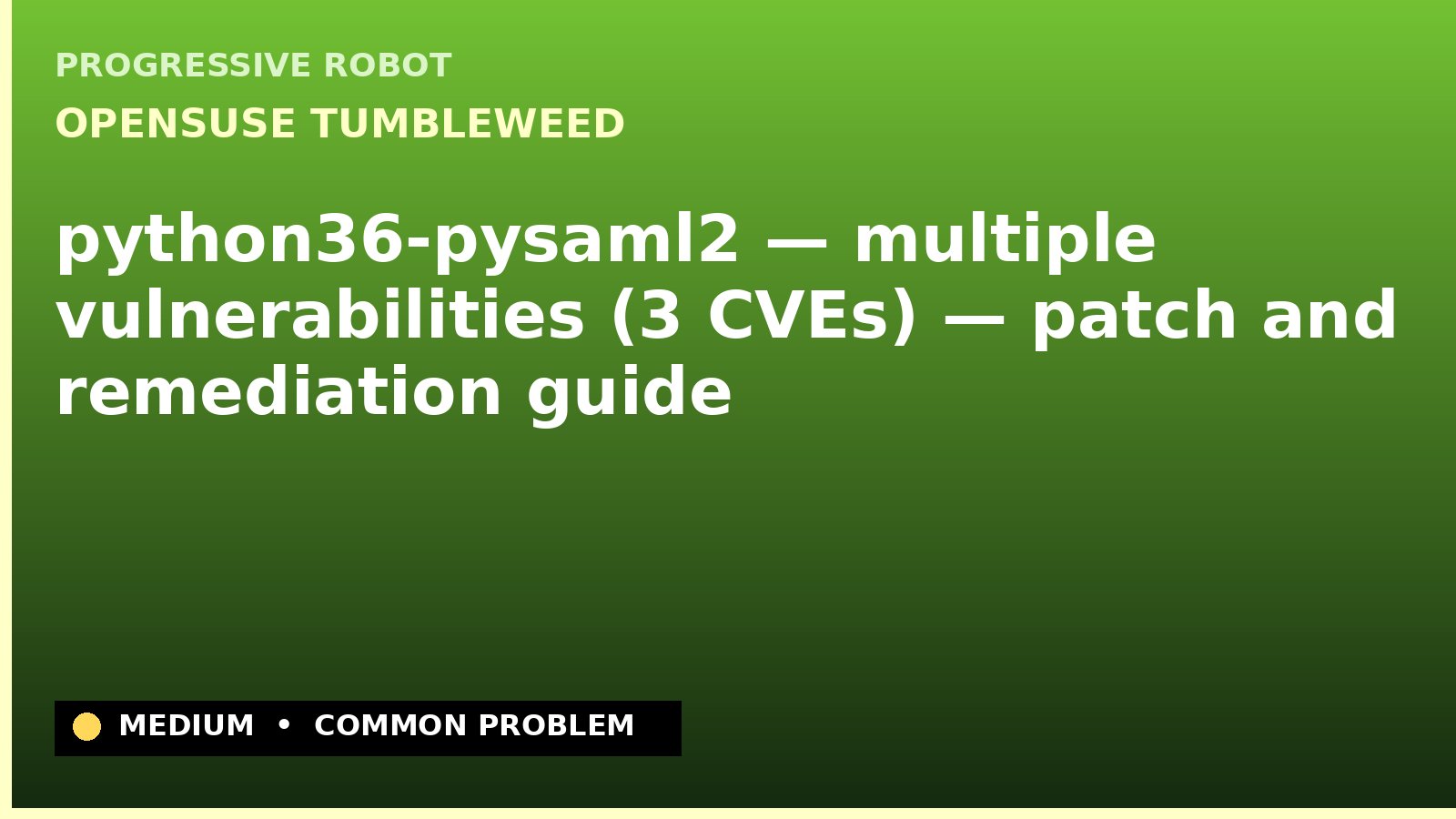 openSUSE Tumbleweed — python36-pysaml2 — multiple vulnerabilities (3 CVEs) — patch and remediation guide — diagnosis and fix on openSUSE Tumbleweed