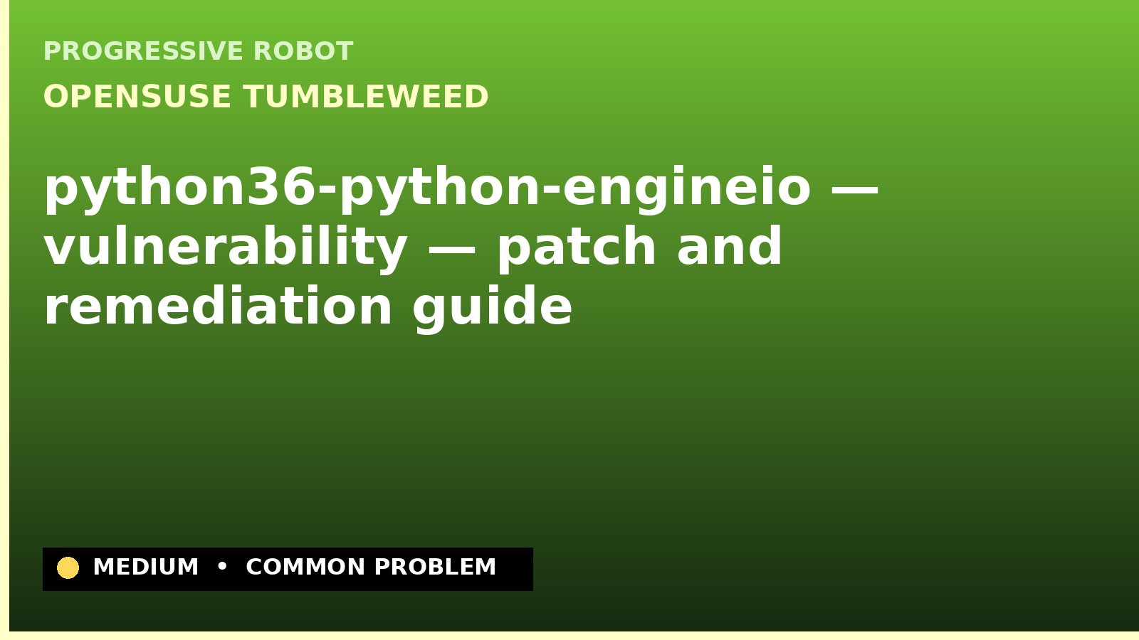 openSUSE Tumbleweed — python36-python-engineio — vulnerability — patch and remediation guide — diagnosis and fix on openSUSE Tumbleweed