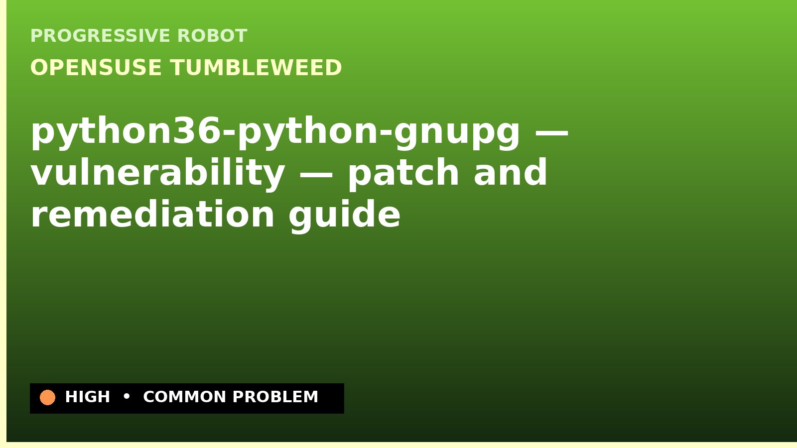 openSUSE Tumbleweed — python36-python-gnupg — vulnerability — patch and remediation guide — diagnosis and fix on openSUSE Tumbleweed
