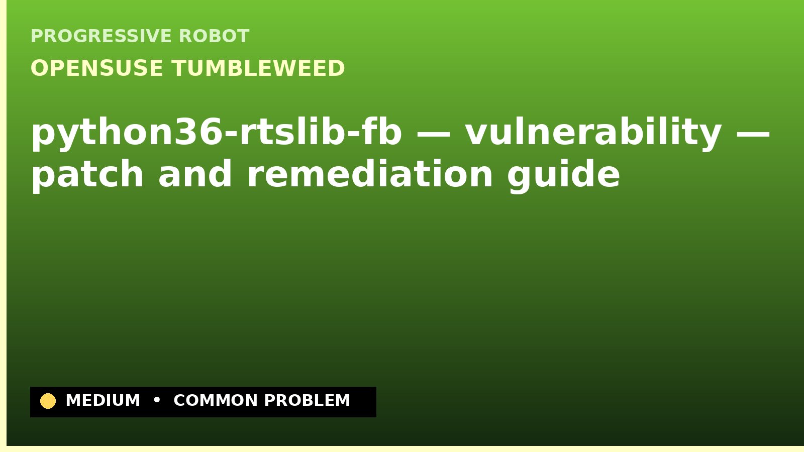 openSUSE Tumbleweed — python36-rtslib-fb — vulnerability — patch and remediation guide — diagnosis and fix on openSUSE Tumbleweed