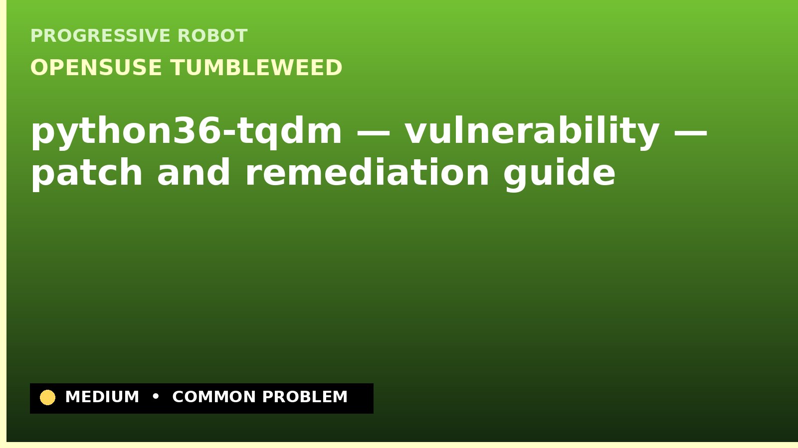 openSUSE Tumbleweed — python36-tqdm — vulnerability — patch and remediation guide — diagnosis and fix on openSUSE Tumbleweed