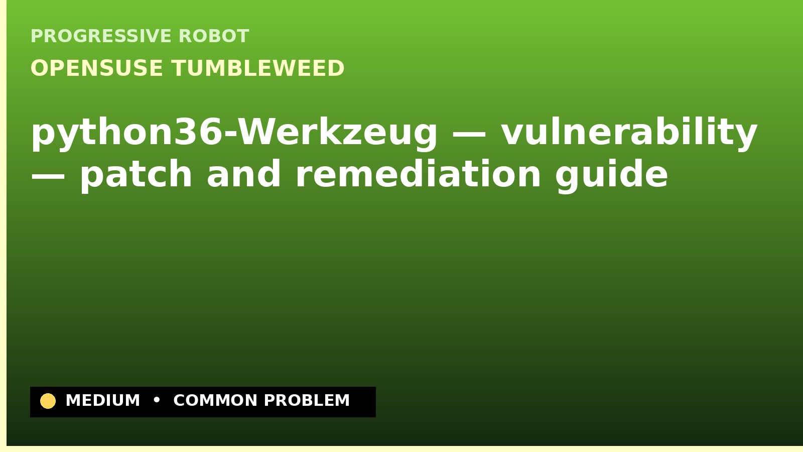 openSUSE Tumbleweed — python36-Werkzeug — vulnerability — patch and remediation guide — diagnosis and fix on openSUSE Tumbleweed