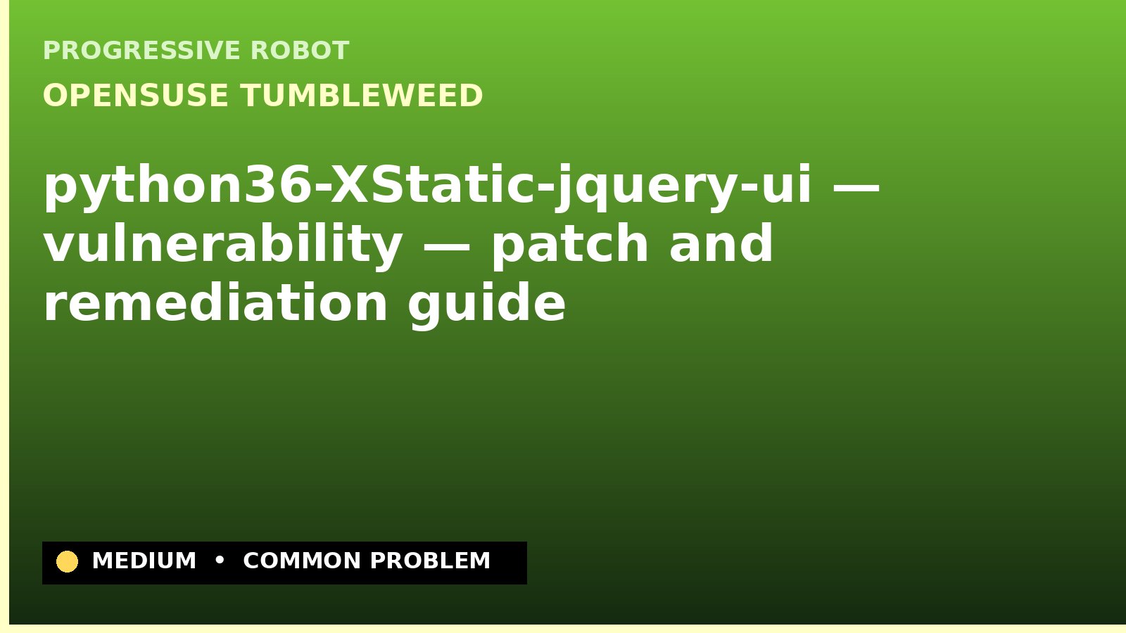 openSUSE Tumbleweed — python36-XStatic-jquery-ui — vulnerability — patch and remediation guide — diagnosis and fix on openSUSE Tumbleweed