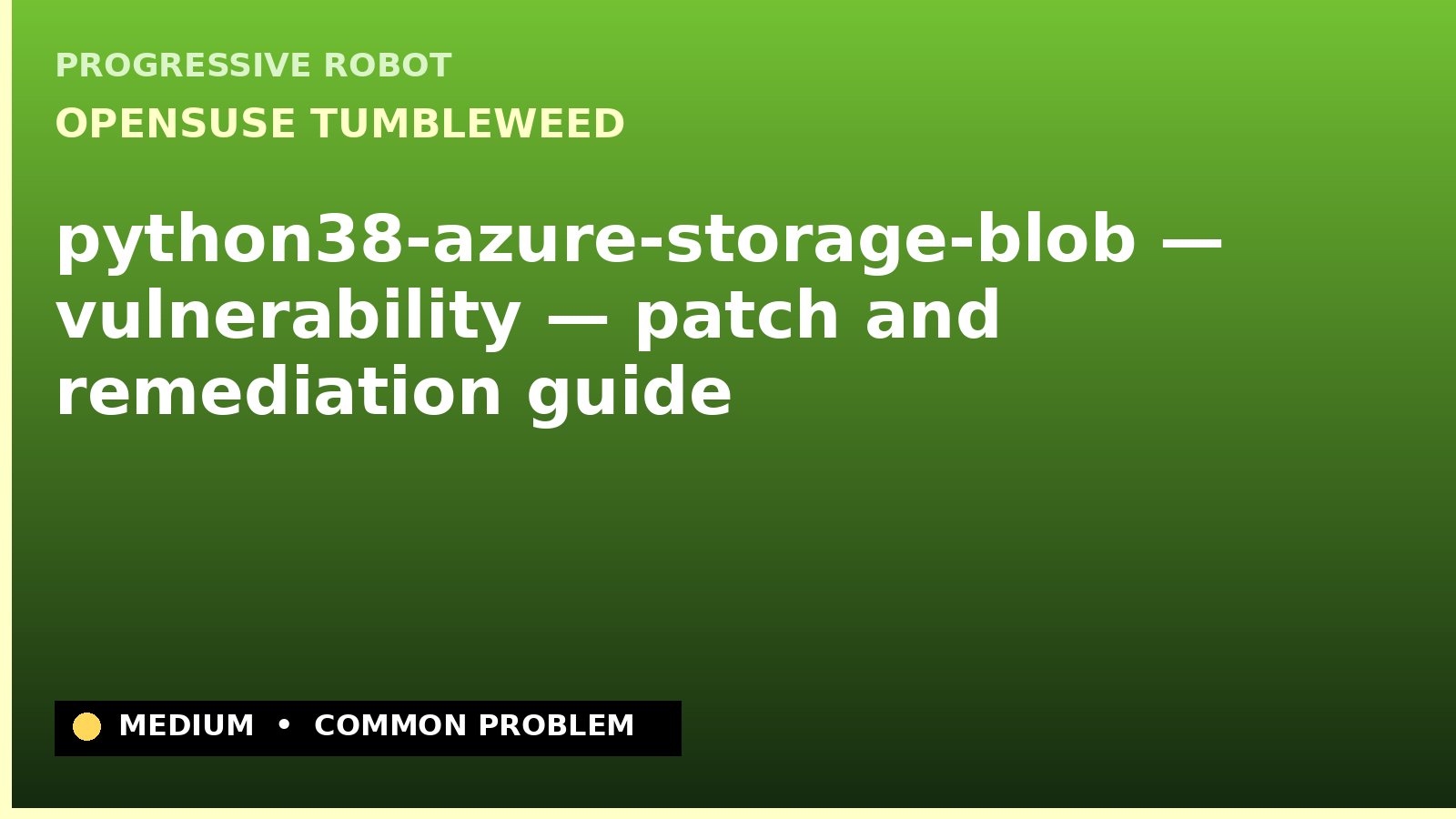 openSUSE Tumbleweed — python38-azure-storage-blob — vulnerability — patch and remediation guide — diagnosis and fix on openSUSE Tumbleweed