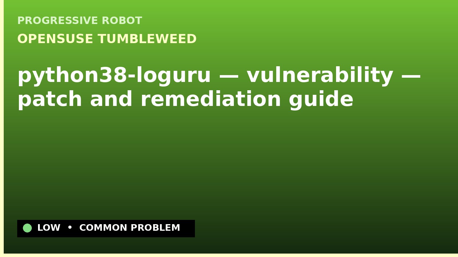 openSUSE Tumbleweed — python38-loguru — vulnerability — patch and remediation guide — diagnosis and fix on openSUSE Tumbleweed