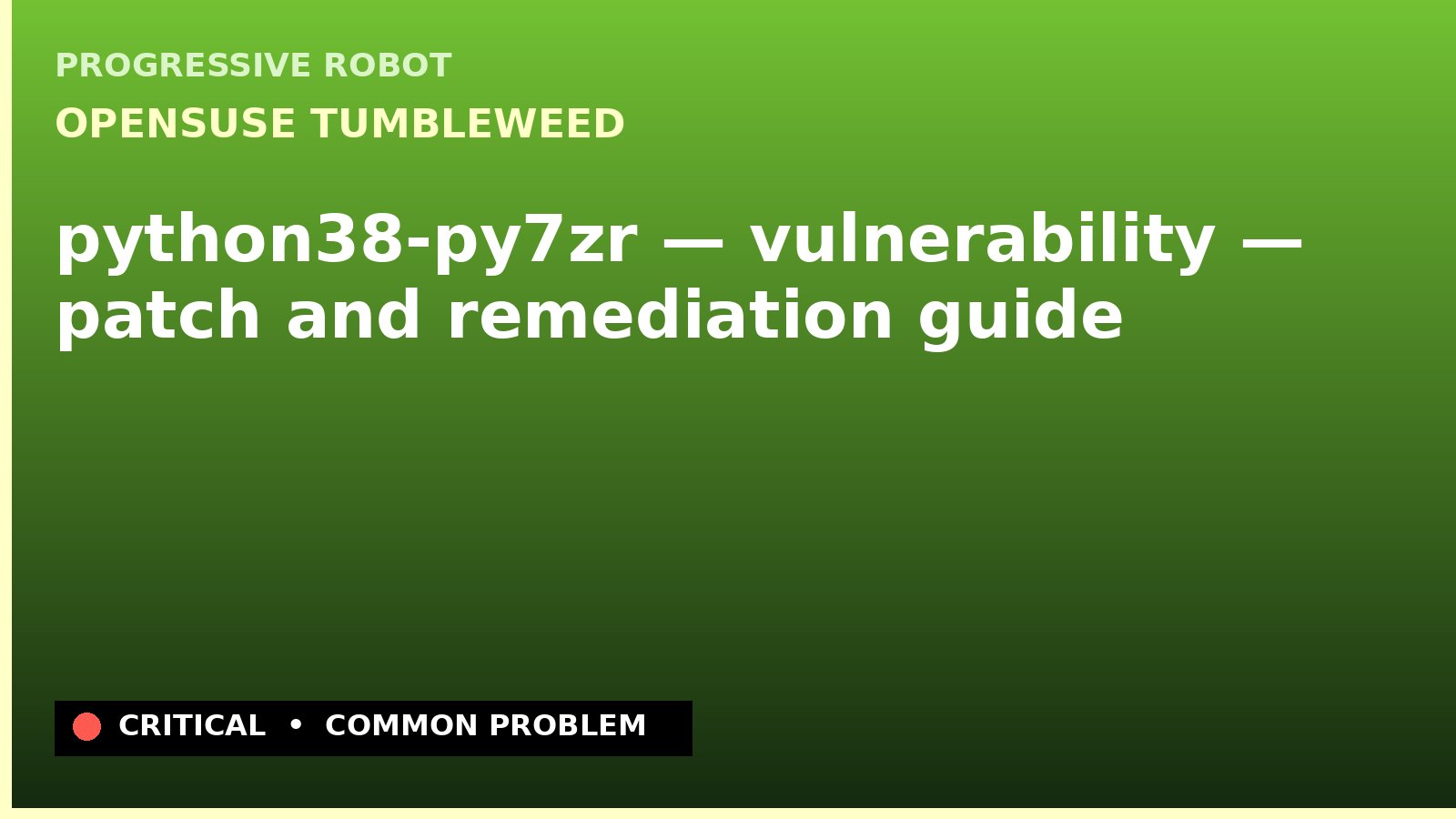 openSUSE Tumbleweed — python38-py7zr — vulnerability — patch and remediation guide — diagnosis and fix on openSUSE Tumbleweed