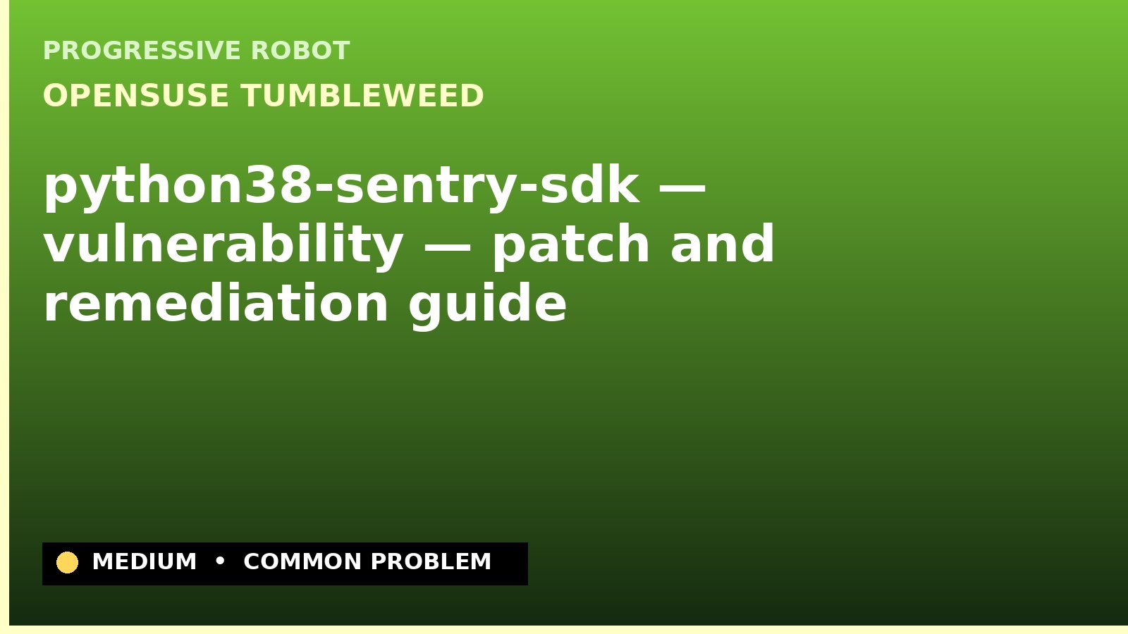 openSUSE Tumbleweed — python38-sentry-sdk — vulnerability — patch and remediation guide — diagnosis and fix on openSUSE Tumbleweed
