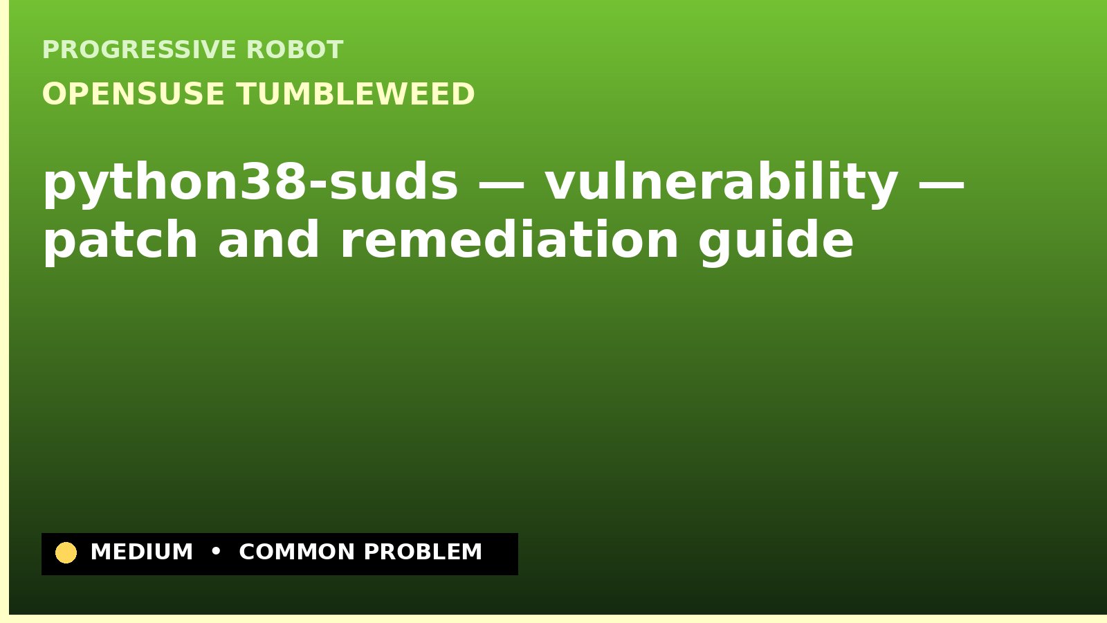 openSUSE Tumbleweed — python38-suds — vulnerability — patch and remediation guide — diagnosis and fix on openSUSE Tumbleweed