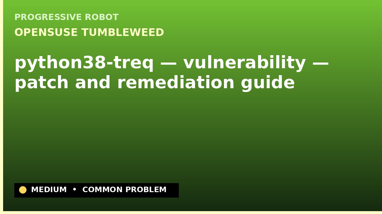 openSUSE Tumbleweed — python38-treq — vulnerability — patch and remediation guide — diagnosis and fix on openSUSE Tumbleweed