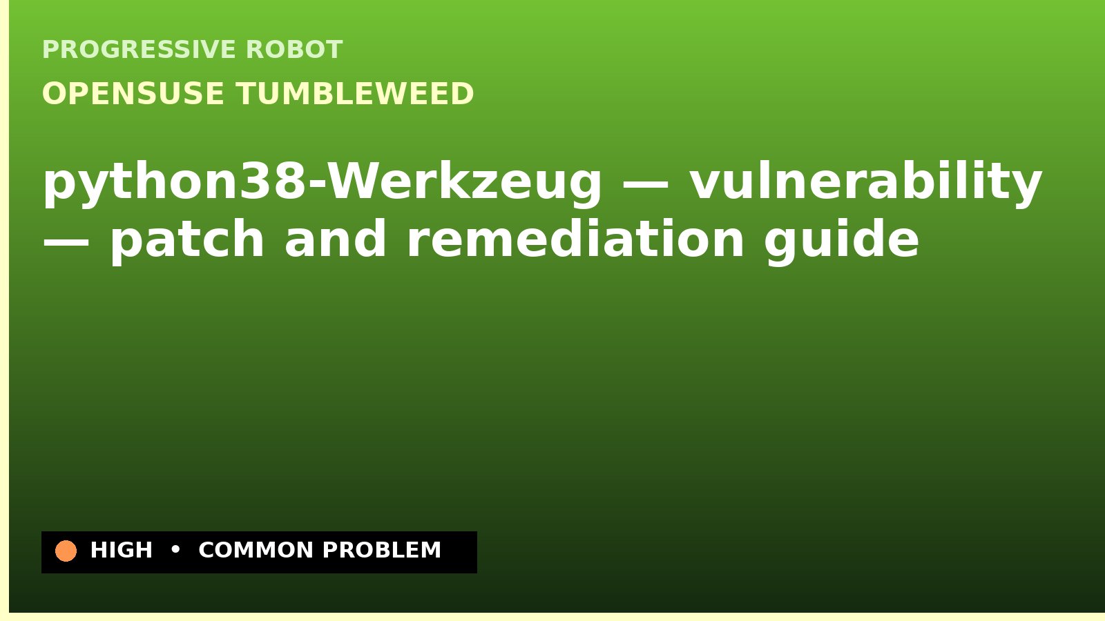openSUSE Tumbleweed — python38-Werkzeug — vulnerability — patch and remediation guide — diagnosis and fix on openSUSE Tumbleweed