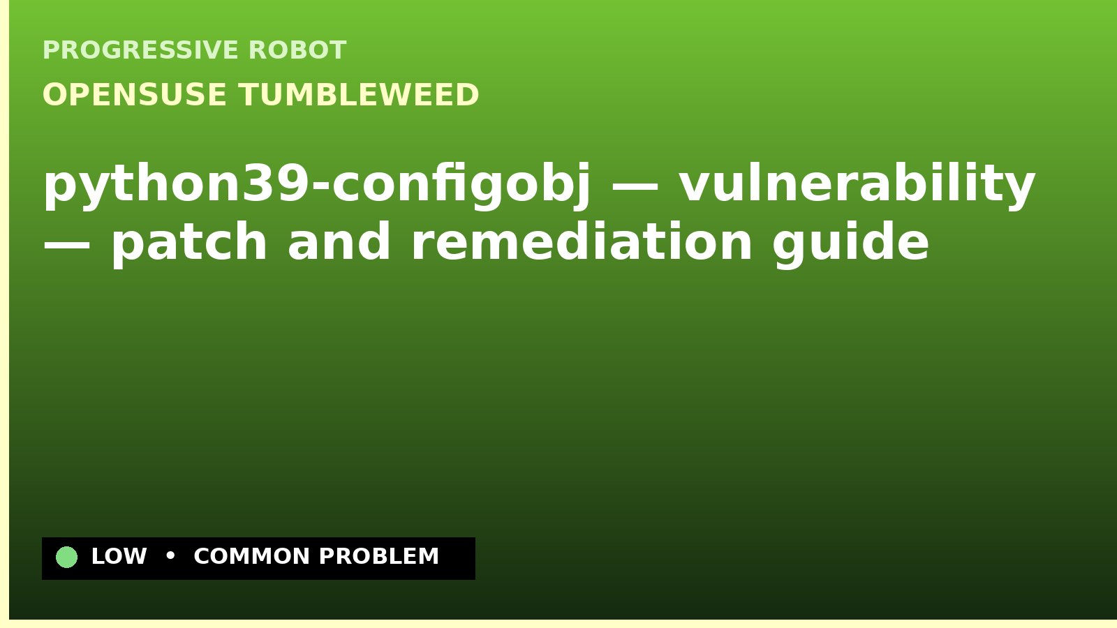 openSUSE Tumbleweed — python39-configobj — vulnerability — patch and remediation guide — diagnosis and fix on openSUSE Tumbleweed