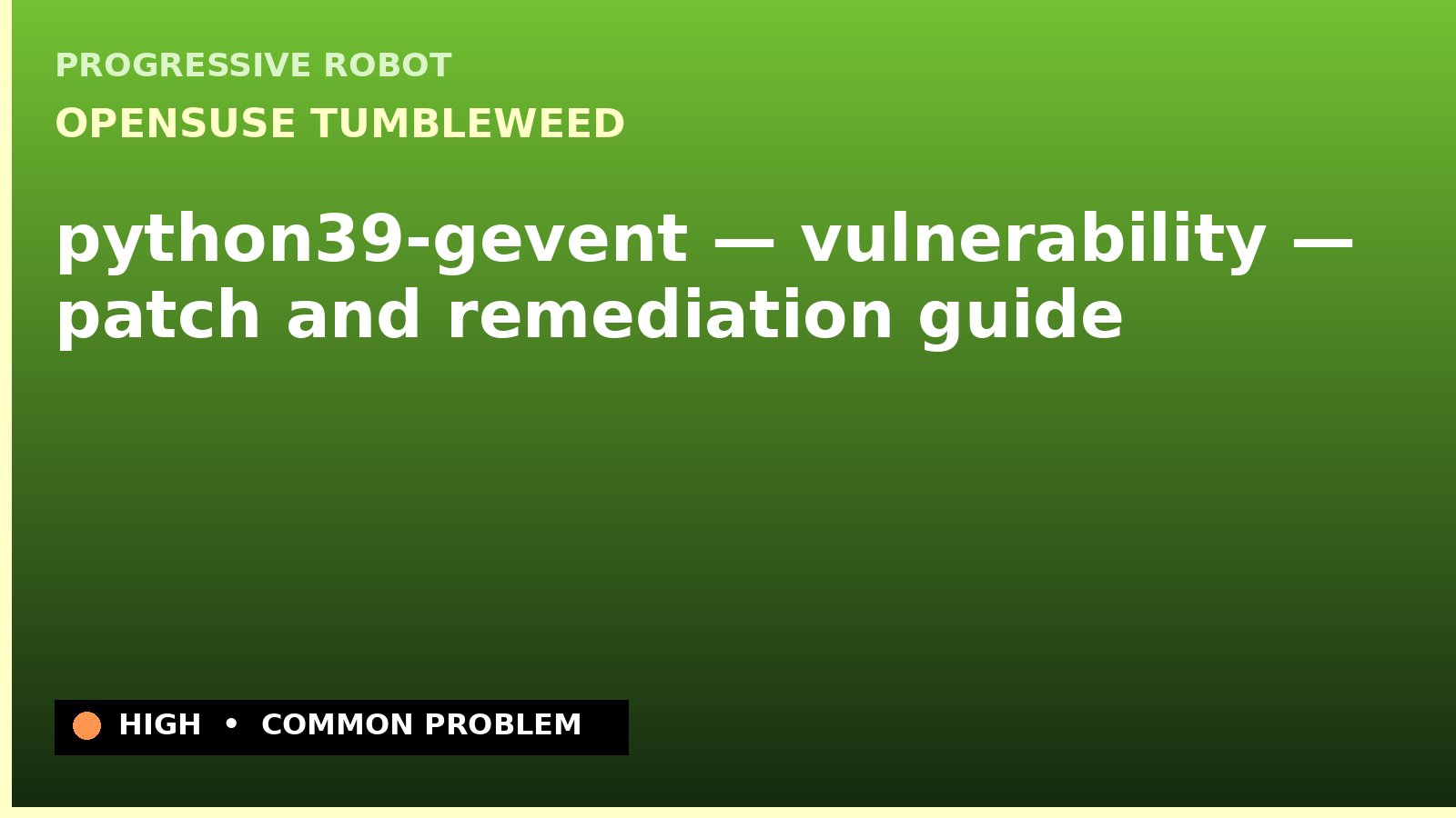 openSUSE Tumbleweed — python39-gevent — vulnerability — patch and remediation guide — diagnosis and fix on openSUSE Tumbleweed