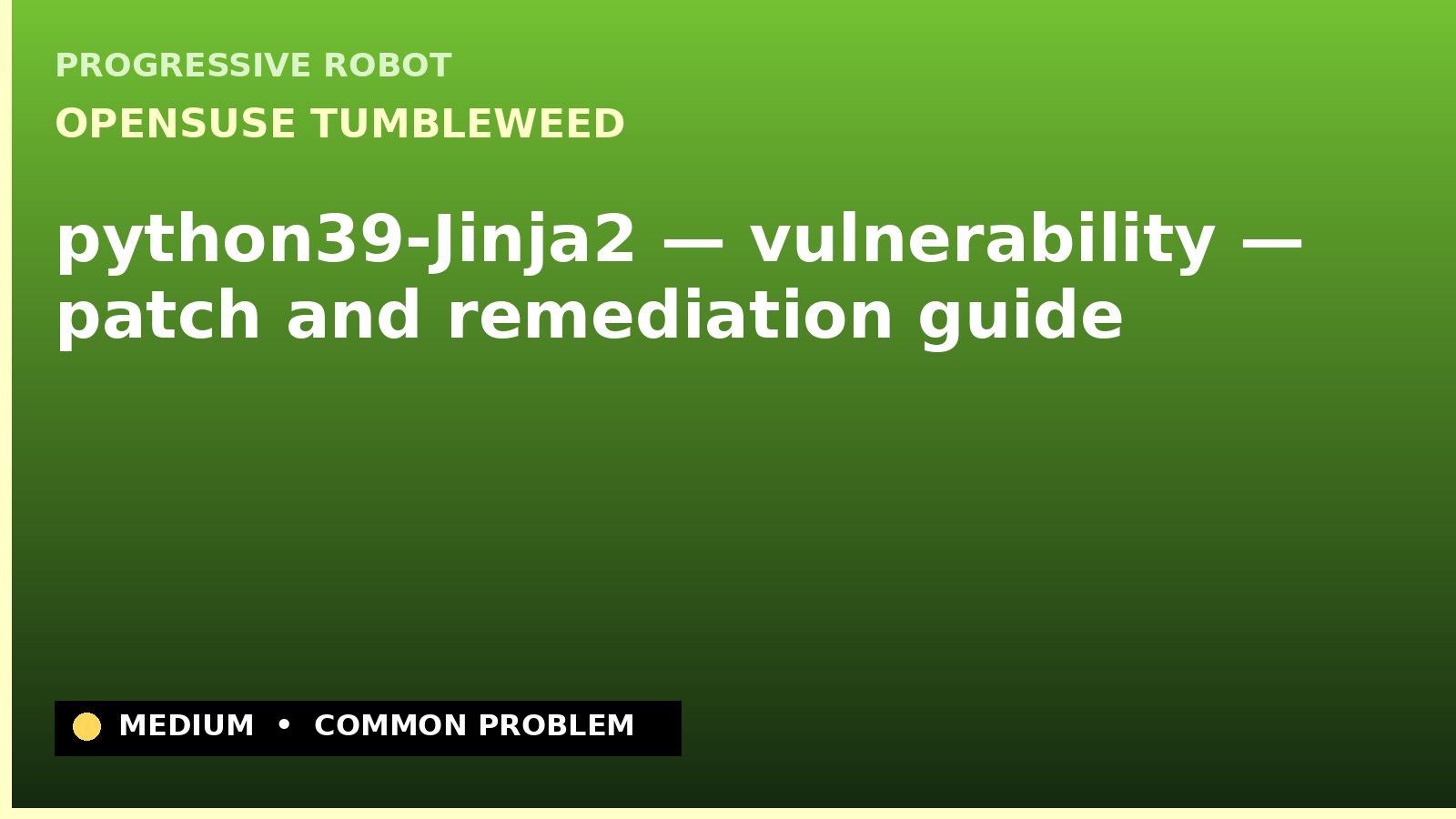 openSUSE Tumbleweed — python39-Jinja2 — vulnerability — patch and remediation guide — diagnosis and fix on openSUSE Tumbleweed