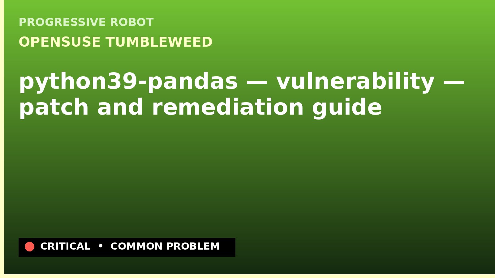 openSUSE Tumbleweed — python39-pandas — vulnerability — patch and remediation guide — diagnosis and fix on openSUSE Tumbleweed